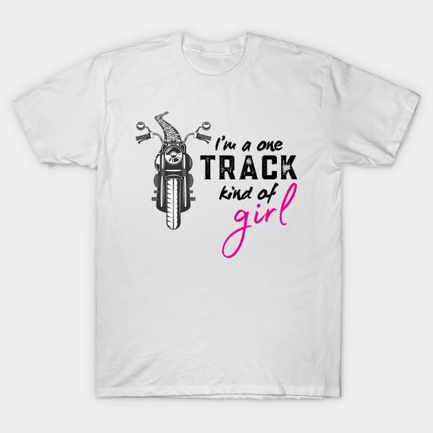 I'm a one track kind of girl T-Shirt by Nicole James